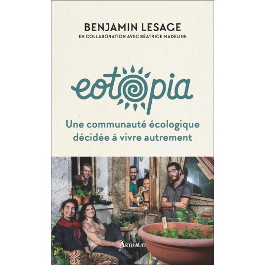 EOTOPIA - UNE COMMUNAUTE ECOLOGIQUE DECIDEE A VIVRE AUTREMENT