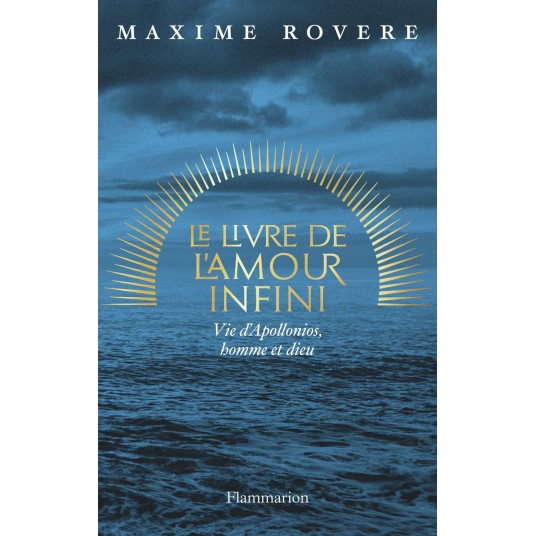 LE LIVRE DE L'AMOUR INFINI - VIE D'APOLLONIOS, HOMME ET DIEU