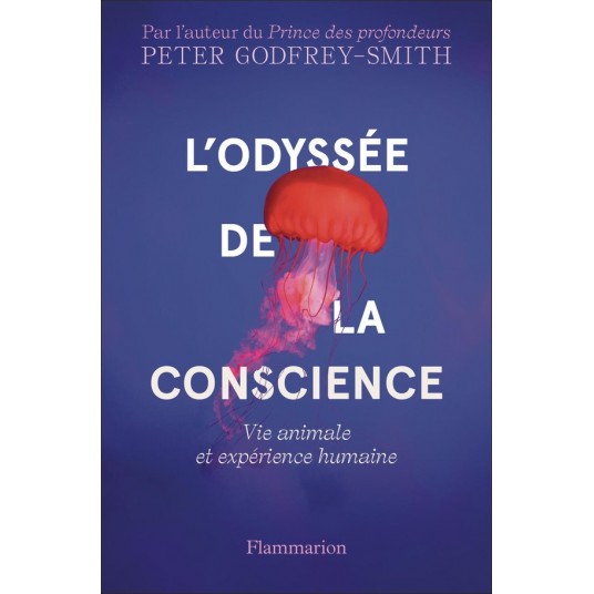 L'ODYSSEE DE LA CONSCIENCE - VIE ANIMALE ET EXPERIENCE HUMAINE
