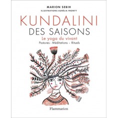 KUNDALINI DES SAISONS - LE YOGA DU VIVANT (POSTURES - MEDITATIONS - RITUELS)