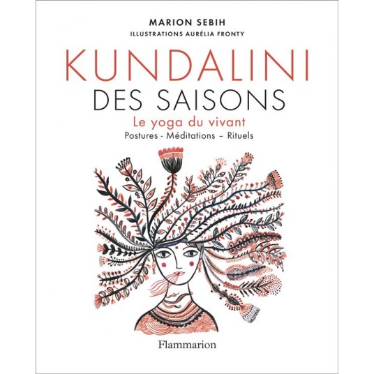 KUNDALINI DES SAISONS - LE YOGA DU VIVANT (POSTURES - MEDITATIONS - RITUELS)
