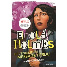 LES ENQUETES D'ENOLA HOLMES, TOME 5 : L'ENIGME DU MESSAGE PERDU LES ENQUETES D'ENOLA HOLMES, TOME 5 : L'ENIGME DU MESSAGE PERDU