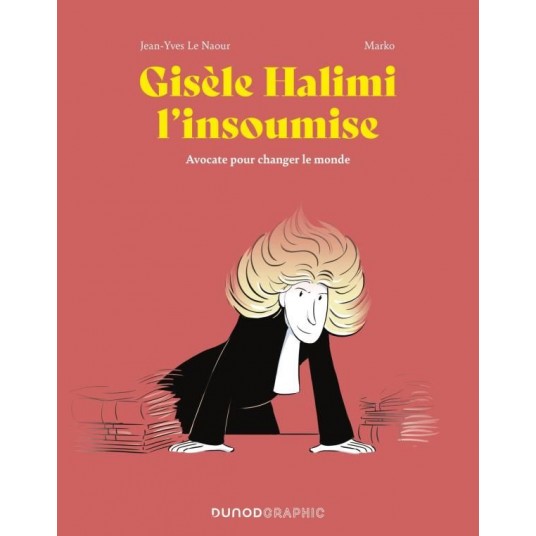 GISELE HALIMI L'INSOUMISE - AVOCATE POUR CHANGER LE MONDE