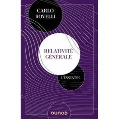 RELATIVITE GENERALE. L'ESSENTIEL - IDEES, CADRE CONCEPTUEL, TROUS NOIRS, ONDES GRAVITATIONNELLES, CO