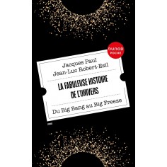 LA FABULEUSE HISTOIRE DE L'UNIVERS - DU BIG BANG AU BIG FREEZE