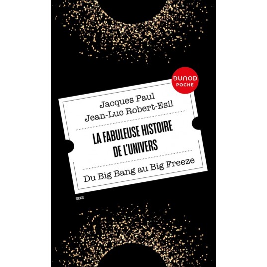 LA FABULEUSE HISTOIRE DE L'UNIVERS - DU BIG BANG AU BIG FREEZE