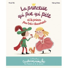 CASTERMINOUCHE - LA PRINCESSE QUI PUE QUI PETE ET LE PRINCE PAS TRES CHARMANT - PETITS ALBUMS SOUPLE