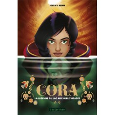 CORA - LA LEGENDE DU LAC AUX MILLE VISAGES CORA - LA LEGENDE DU LAC AUX MILLE VISAGES