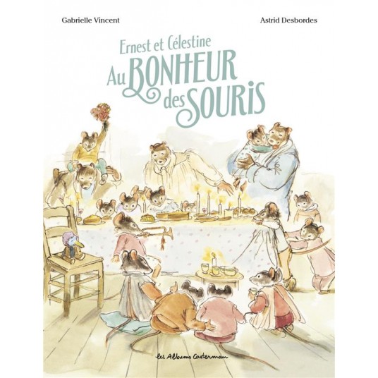 ERNEST ET CELESTINE - AU BONHEUR DES SOURIS - EDITION CARTONNEE