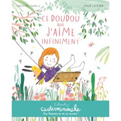 CASTERMINOUCHE - CE DOUDOU QUE J'AIME INFINIMENT - PETITS ALBUMS SOUPLES