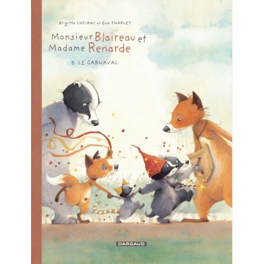 MONSIEUR BLAIREAU ET MADAME RENARDE - TOME 5 - LE CARNAVAL