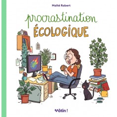 MATIN - PROCRASTINATION ECOLOGIQUE