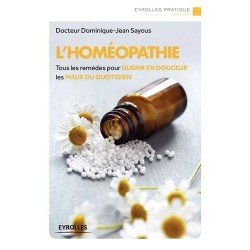 L'HOMEOPATHIE - TOUS LES REMEDES POUR GUERIR EN DOUCEUR LES MAUX DU QUOTIDIEN.