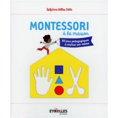 MONTESSORI A LA MAISON - 80 JEUX PEDAGOGIQUES A REALISER SOI-MEME.