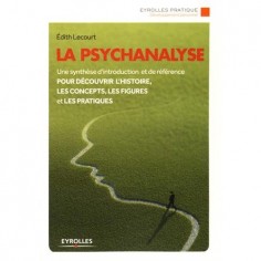 LA PSYCHANALYSE - UNE SYNTHESE D'INTRODUCTION ET DE REFERENCE POUR DECOUVRIR L'HISTOIRE, LES CONCEPT LA PSYCHANALYSE - UNE SYNTHESE D'INTRODUCTION ET DE REFERENCE POUR DECOUVRIR L'HISTOIRE, LES CONCEPT