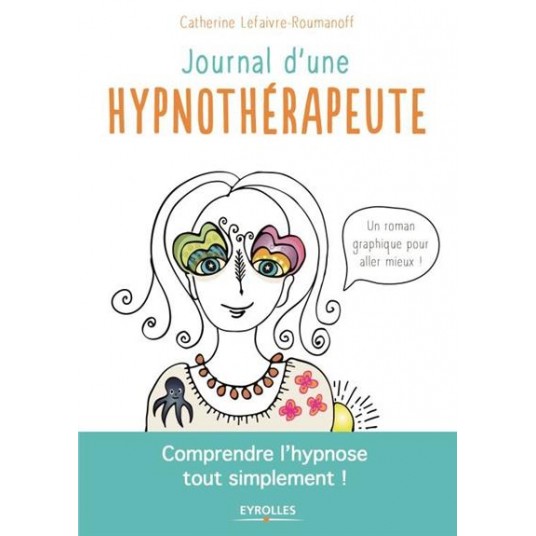JOURNAL D'UNE HYPNOTHERAPEUTE - COMPRENDRE L'HYPNOSE TOUT SIMPLEMENT !