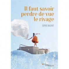 IL FAUT SAVOIR PERDRE DE VUE LE RIVAGE