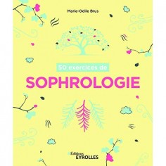 50 EXERCICES DE SOPHROLOGIE 50 EXERCICES DE SOPHROLOGIE