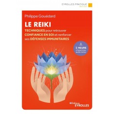 LE REIKI - TECHNIQUES POUR RETROUVER CONFIANCE EN SOI ET RENFORCER SES DEFENSES IMMUNITAIRES