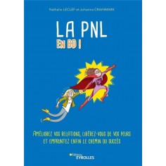 LA PNL EN BD - AMELIOREZ VOS RELATIONS, LIBEREZ-VOUS DE VOS PEURS ET EMPRUNTEZ ENFIN LE CHEMIN DU SU LA PNL EN BD - AMELIOREZ VOS RELATIONS, LIBEREZ-VOUS DE VOS PEURS ET EMPRUNTEZ ENFIN LE CHEMIN DU SU