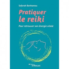 PRATIQUER LE REIKI - POUR RETROUVER SON ENERGIE VITALE