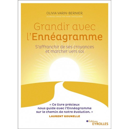 GRANDIR AVEC L'ENNEAGRAMME - S'AFFRANCHIR DE SES CROYANCES ET MARCHER VERS SOI
