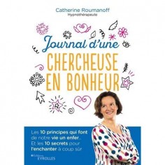 JOURNAL D'UNE CHERCHEUSE EN BONHEUR - LES 10 PRINCIPES QUI FONT DE NOTRE VIE UN ENFER...