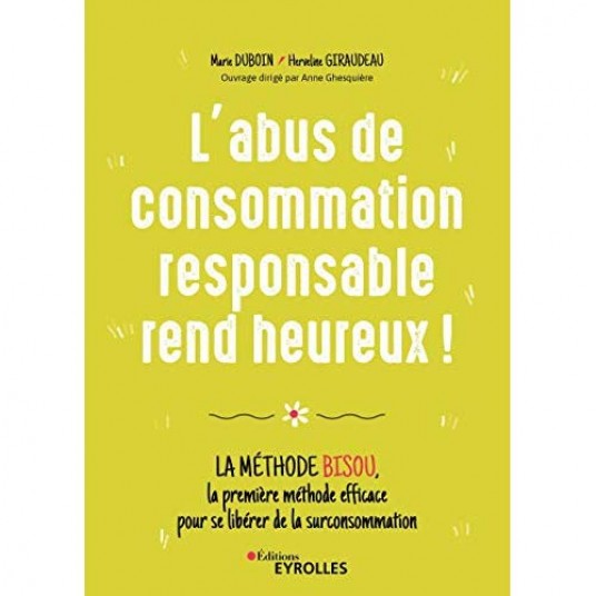 L'ABUS DE CONSOMMATION RESPONSABLE REND HEUREUX !