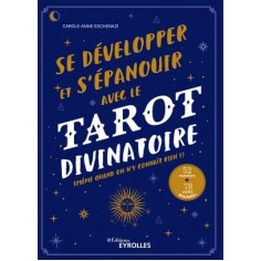 SE DEVELOPPER ET S'EPANOUIR AVEC LE TAROT DIVINATOIRE - MEME QUAND ON N'Y CONNAIT RIEN ! 52 EXERCICE