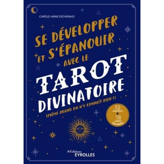 SE DEVELOPPER ET S'EPANOUIR AVEC LE TAROT DIVINATOIRE - MEME QUAND ON N'Y CONNAIT RIEN ! 52 EXERCICE