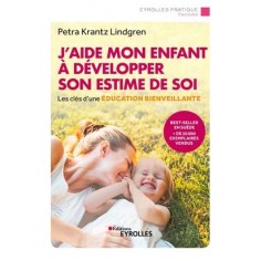J'AIDE MON ENFANT A DEVELOPPER SON ESTIME DE SOI - LES CLES D'UNE EDUCATION BIENVEILLANTE