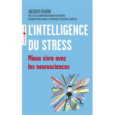 L'INTELLIGENCE DU STRESS - MIEUX VIVRE AVEC LES NEUROSCIENCES