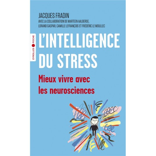 L'INTELLIGENCE DU STRESS - MIEUX VIVRE AVEC LES NEUROSCIENCES