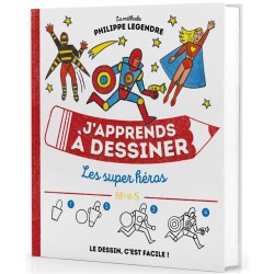J'APPRENDS A DESSINER LES SUPER HEROS