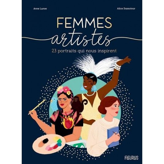 FEMMES ARTISTES - 23 PORTRAITS QUI NOUS INSPIRENT