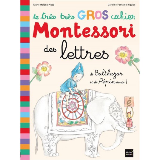 LE TRES TRES GROS CAHIER MONTESSORI DES LETTRES DE BALTHAZAR ET DE PEPIN AUSSI