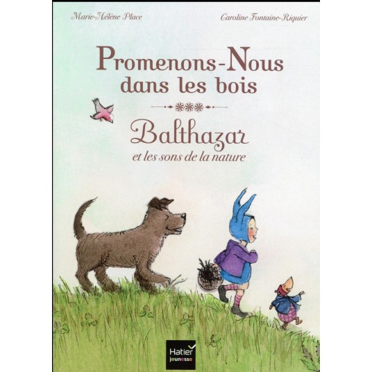 PROMENONS-NOUS DANS LES BOIS, BALTHAZAR ET LES SONS DE LA NATURE - PEDAGOGIE MONTESSORI