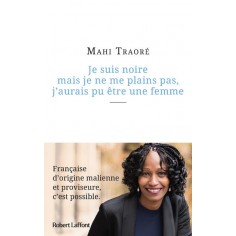 JE SUIS NOIRE MAIS JE NE ME PLAINS PAS, J'AURAIS PU ETRE UNE FEMME