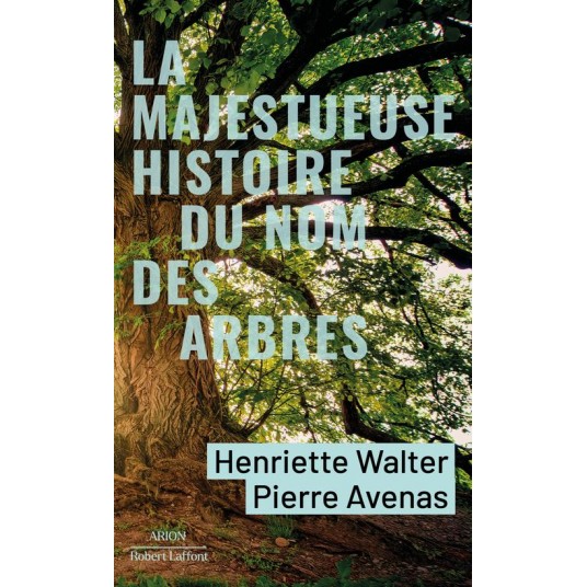 LA MAJESTUEUSE HISTOIRE DU NOM DES ARBRES
