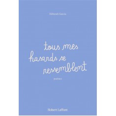 TOUS MES HASARDS SE RESSEMBLENT