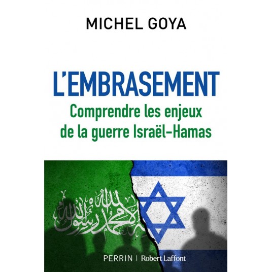 L'EMBRASEMENT - COMPRENDRE LES ENJEUX DE LA GUERRE ISRAEL-HAMAS