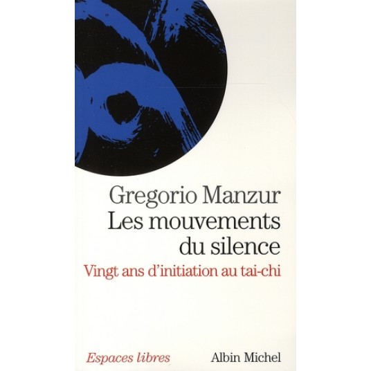 ESPACES LIBRES - T196 - LES MOUVEMENTS DU SILENCE - VINGT ANS D'INITIATION AU TAI-CHI