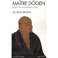 SPIRITUALITES VIVANTES POCHE - T240 - MAITRE DOGEN - MOINE ZEN, PHILOSOPHE ET POETE 1200-1253 SPIRITUALITES VIVANTES POCHE - T240 - MAITRE DOGEN - MOINE ZEN, PHILOSOPHE ET POETE 1200-1253