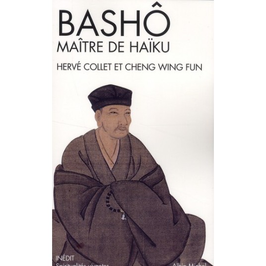 SPIRITUALITES VIVANTES POCHE - T252 - BASHO, MAITRE DE HAIKU - PORTRAIT & POEMES