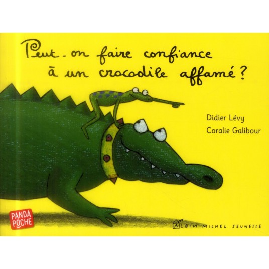 PEUT-ON FAIRE CONFIANCE A UN CROCODILE AFFAME ? (PANDA POCHE)