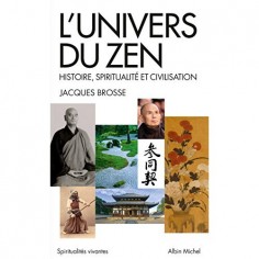 SPIRITUALITES VIVANTES POCHE - T291 - L'UNIVERS DU ZEN - HISTOIRE, SPIRITUALITE ET CIVILISATION SPIRITUALITES VIVANTES POCHE - T291 - L'UNIVERS DU ZEN - HISTOIRE, SPIRITUALITE ET CIVILISATION