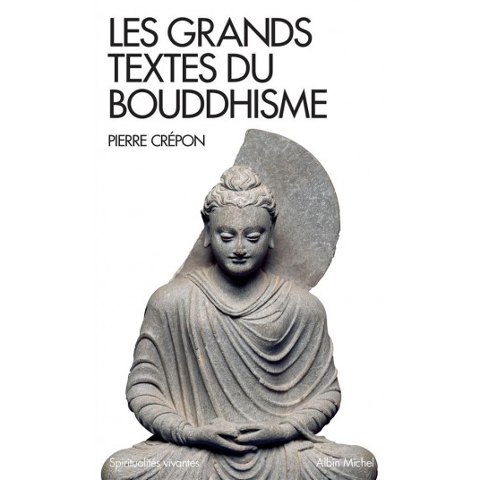 LES GRANDS TEXTES DU BOUDDHISME (ESPACES LIBRES - SPIRITUALITES VIVANTES)
