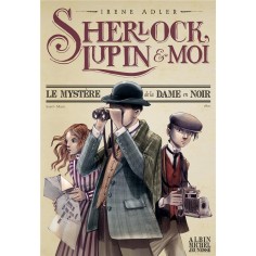 SHERLOCK, LUPIN & MOI T1 LE MYSTERE DE LA DAME EN NOIR