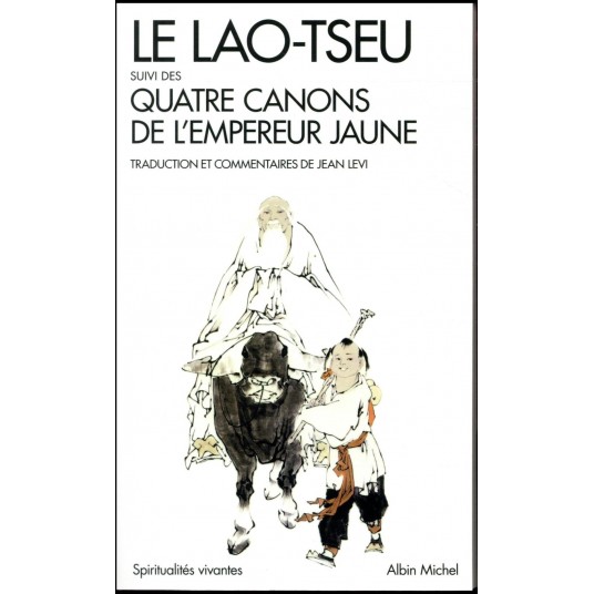 SPIRITUALITES VIVANTES POCHE - T307 - LE LAO-TSEU - SUIVI DES QUATRE CANONS DE L'EMPEREUR JAUNE