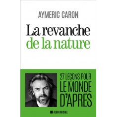 LA REVANCHE DE LA NATURE - 27 LECONS POUR LE MONDE D'APRES